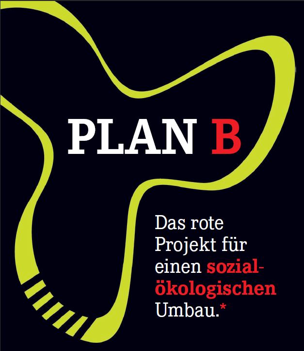 PLAN B - Das rote Projekt für einen sozial-ökologischen Umbau